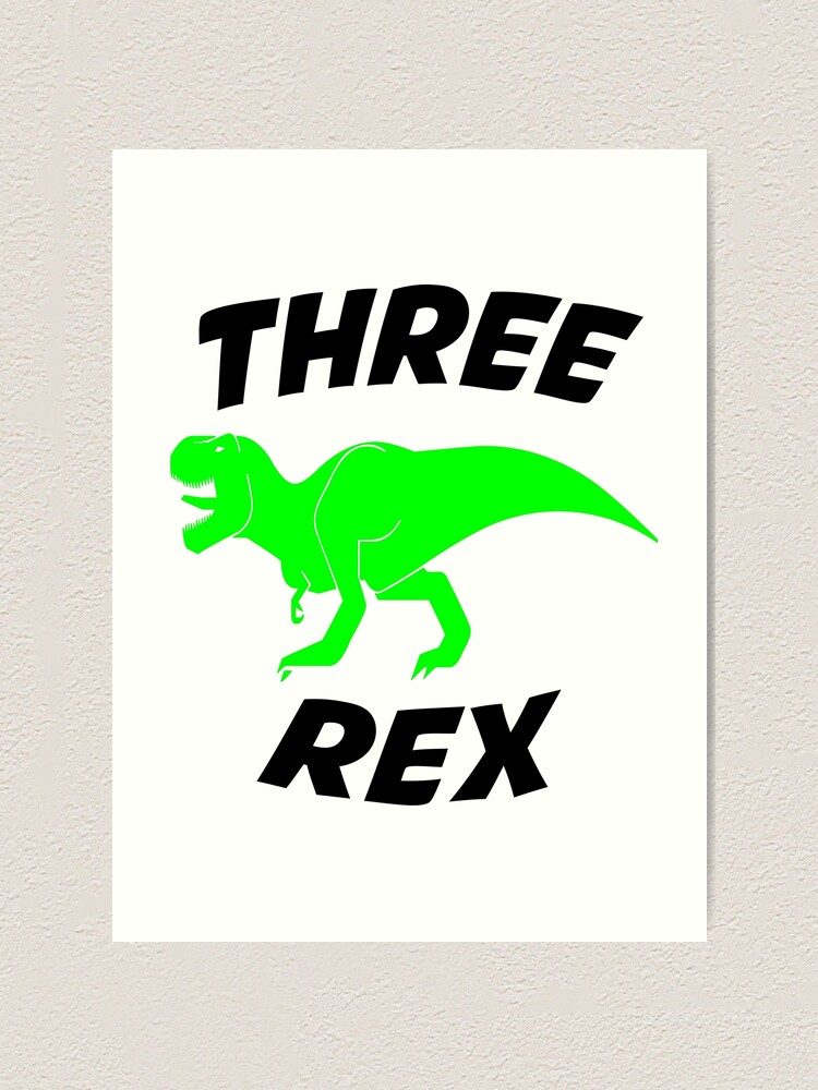 Download Three Rex Svg Boy Third Birthday Svg Dinosaur Svg T Rex Svg Birthday Dude Svg Baby Boy Birthday Shirt Svg Files For Cricut Png Dxf Art Print By Nouiz Redbubble