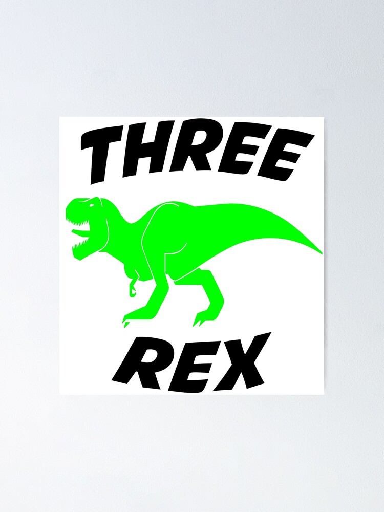 Three Rex Svg Boy Third Birthday Svg Dinosaur Svg T Rex Svg Birthday Dude Svg Baby Boy Birthday Shirt Svg Files For Cricut Png Dxf Poster By Nouiz Redbubble