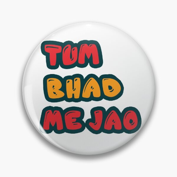Item preview, TUM BHAD ME JAO Funny Desi designed and sold by eufouria.