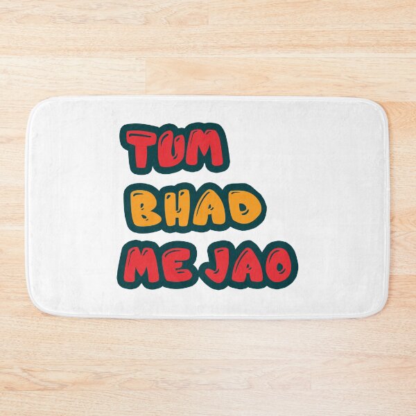Item preview, TUM BHAD ME JAO Funny Desi designed and sold by eufouria.