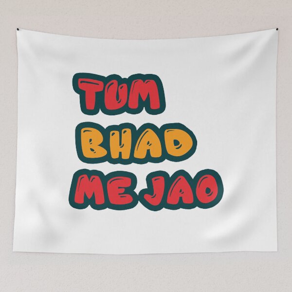 Item preview, TUM BHAD ME JAO Funny Desi designed and sold by eufouria.