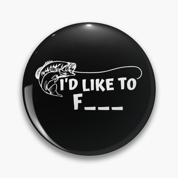 Item preview, Funny Fishing - I´d like to F_ _ _ (FISH) designed and sold by Crapt.