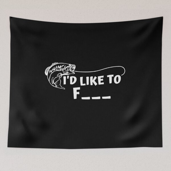 Item preview, Funny Fishing - I´d like to F_ _ _ (FISH) designed and sold by Crapt.