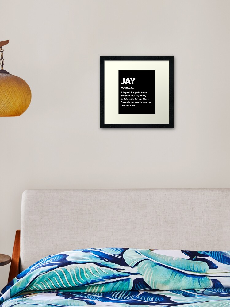 Mens Jay Name Gift Design Framed Art Print By Iainlc Redbubble