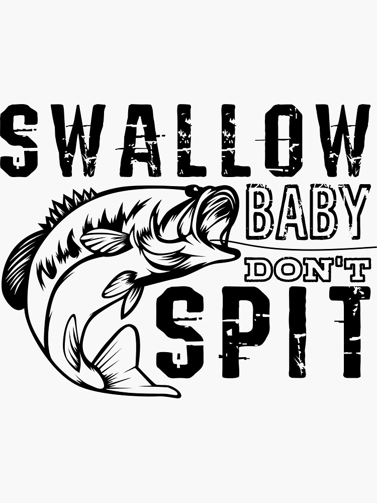 Funny Fishing - Swallow Baby, Don´t Spit Sticker for Sale by