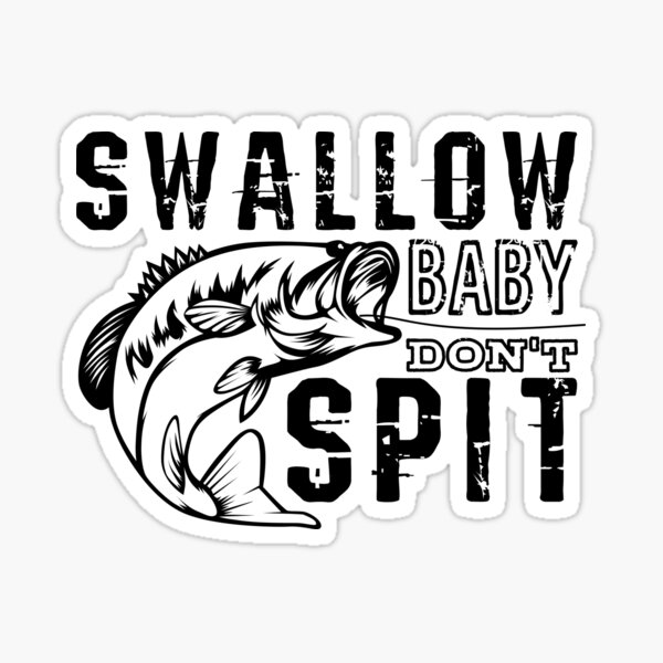 Funny Fishing T Shirts Swallow Baby Don't Spit Men Women - Hope Fight