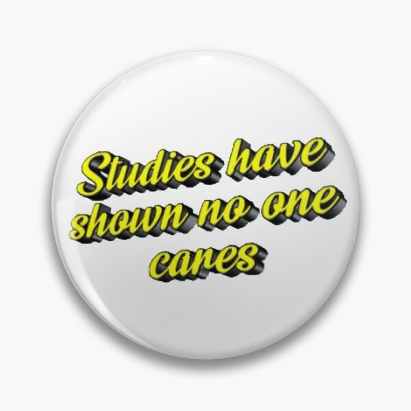 Item preview, studies have shown no one cares designed and sold by georgialowndes.