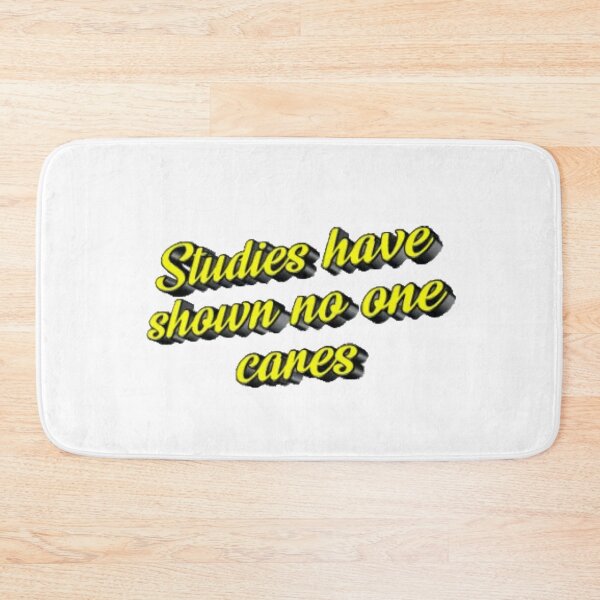 Item preview, studies have shown no one cares designed and sold by georgialowndes.