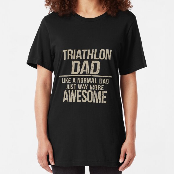 Triathlon Dad - Wie ein normaler Vater Just Way More Awesome - Triathlet Vater Slim Fit T-Shirt