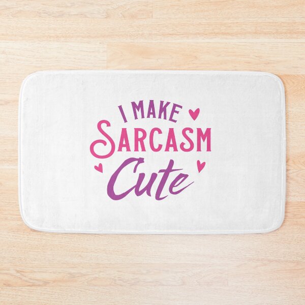 Item preview, I make SARCASM cute! designed and sold by jazzydevil.