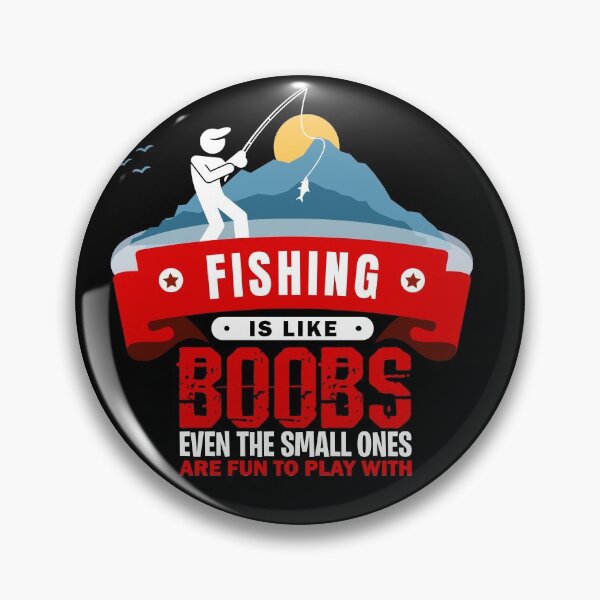 Item preview, Funny Fishing - Fishing is like Boobs, even the small ones are fun to play with designed and sold by Crapt.