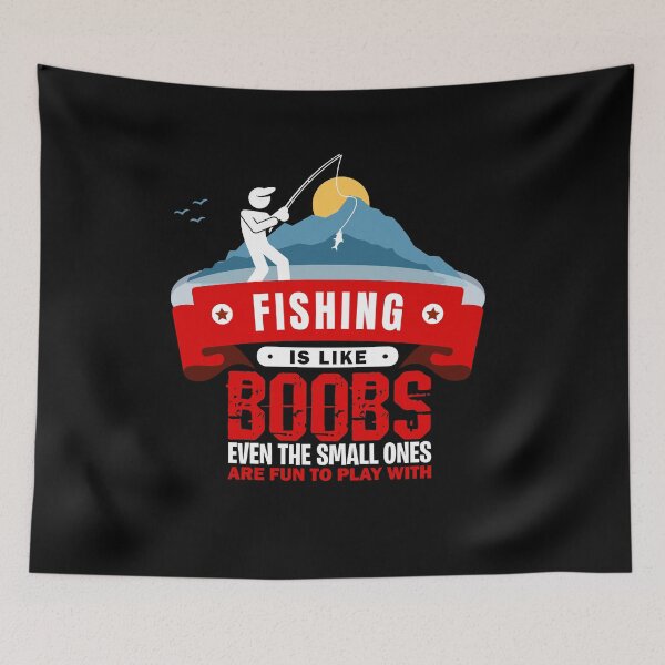 Item preview, Funny Fishing - Fishing is like Boobs, even the small ones are fun to play with designed and sold by Crapt.