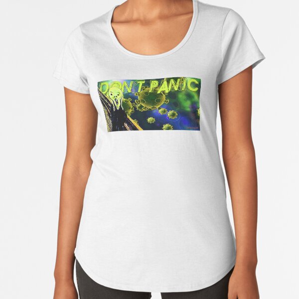 Don't Panic Premium Scoop T-Shirt