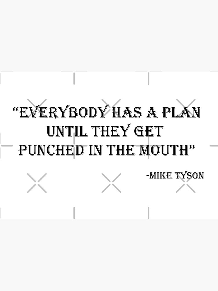 Mike Tyson Everybody Has A Plan Until They Get Punched In The Mouth Art Board Print By Justcreativity Redbubble