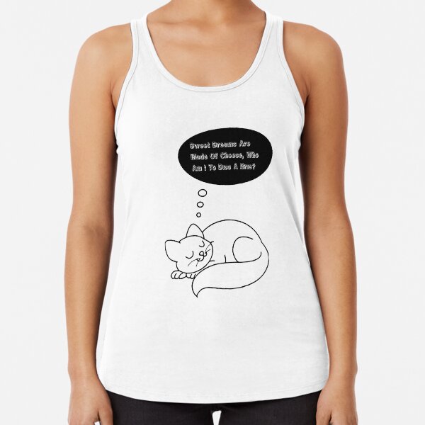 Cat Dreaming Sweet Dreams Are Made Of Cheese, Who Am I To Diss A Brie? Racerback Tank Top