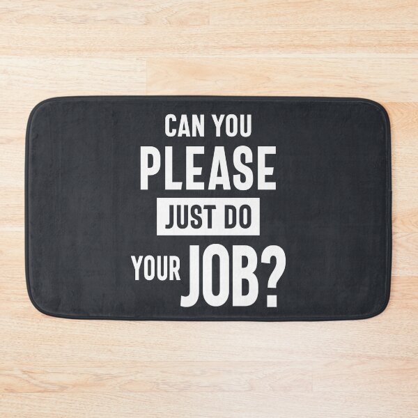 Item preview, Can You Please Just Do Your Job? Work Men Women Gift designed and sold by cidolopez.