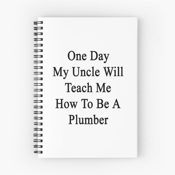Item preview, One Day My Uncle Will Teach Me How To Be A Plumber  designed and sold by supernova23.