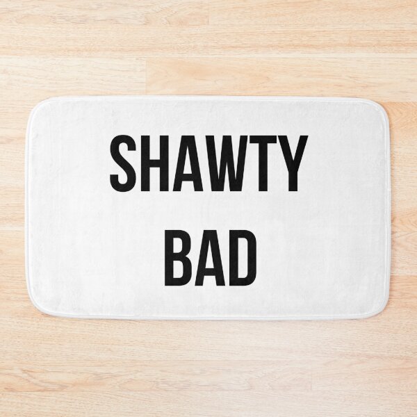 Item preview, Shawty Bad  designed and sold by jackknite.