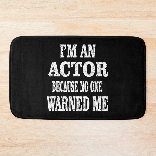 Item preview, Actor Because No One Warned Me - Funny Acting design designed and sold by Grabitees.