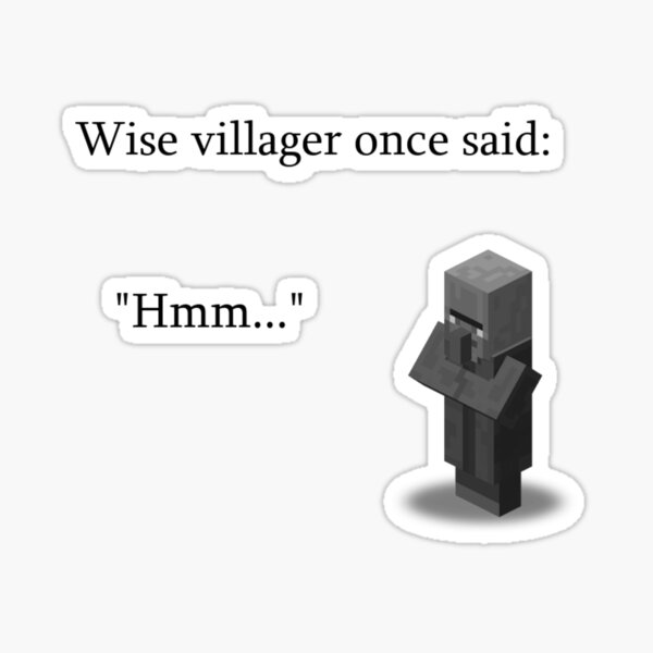 Wise villager once said... Sticker