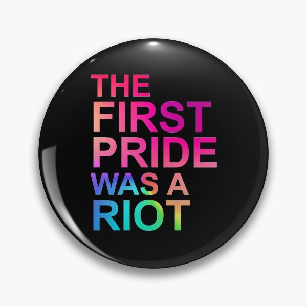 THE FIRST PRIDE WAS A RIOT PRIDE PARADE NYC 50TH ANNIVERSARY Pin