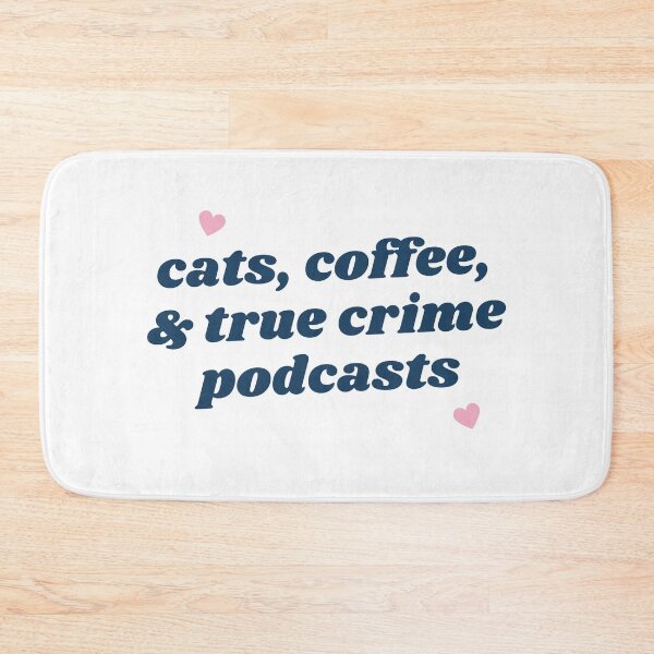 Item preview, Cats, Coffee, And True Crime Podcasts! designed and sold by zoebrugg.