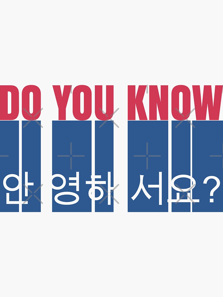 do-you-know-annyeonghaseyo-kpop-meme-sticker-for-sale-by