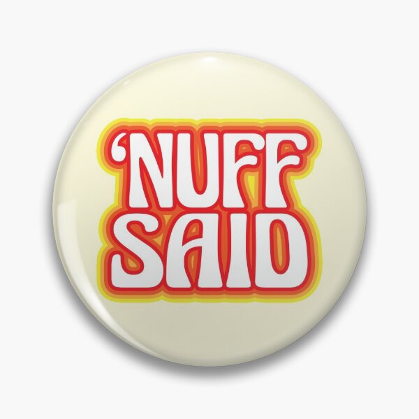Item preview, "Nuff Said" designed and sold by Justin Ellis.