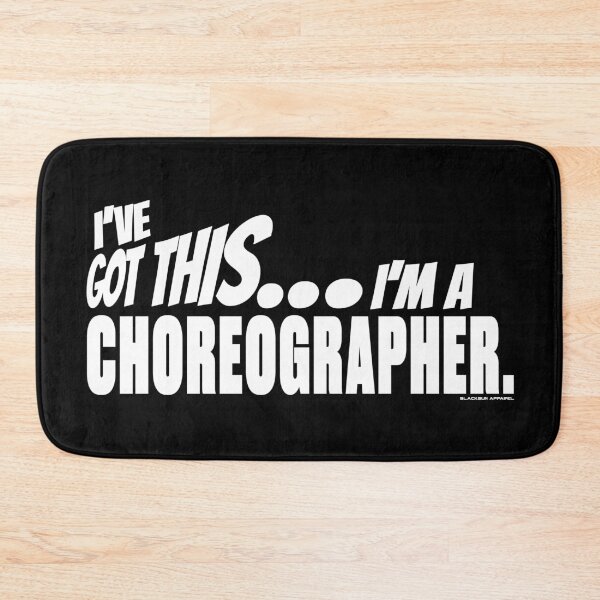 Item preview, I've got this... I'm a Choreographer. designed and sold by BLACKSUN-SHOP.