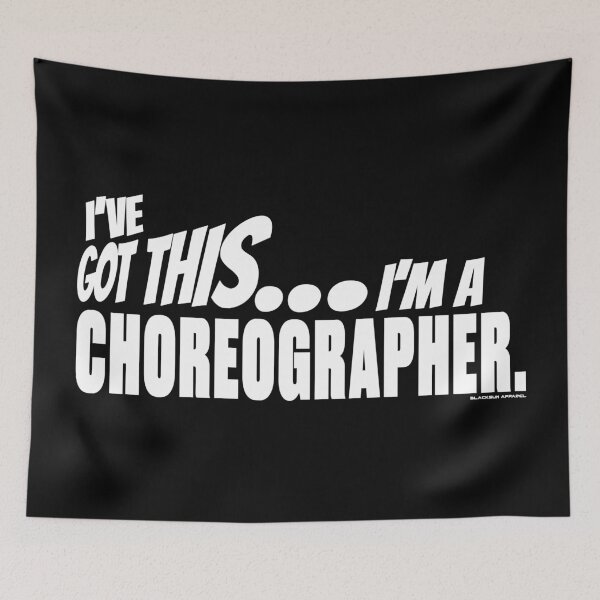 Item preview, I've got this... I'm a Choreographer. designed and sold by BLACKSUN-SHOP.