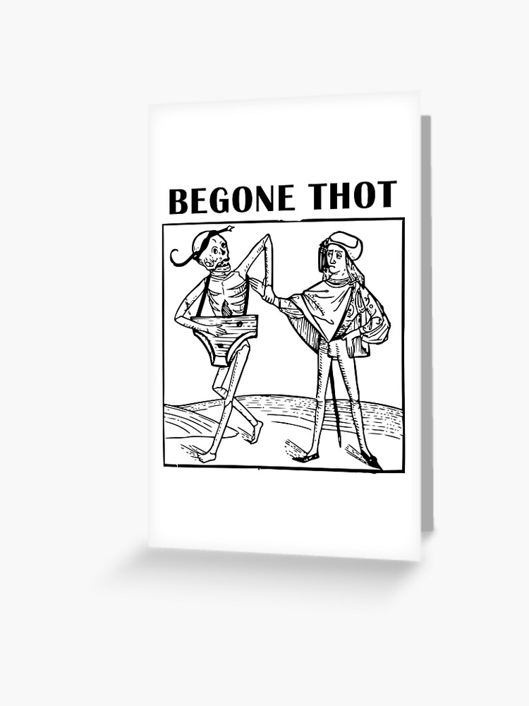 Begone Thot Lustige Meme Thotiana Thotty Grusskarte Von Joepseudo Redbubble