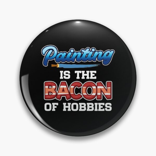Item preview, Funny Painting Is The Bacon Of Hobbies Painter Pun designed and sold by perfectpresents.