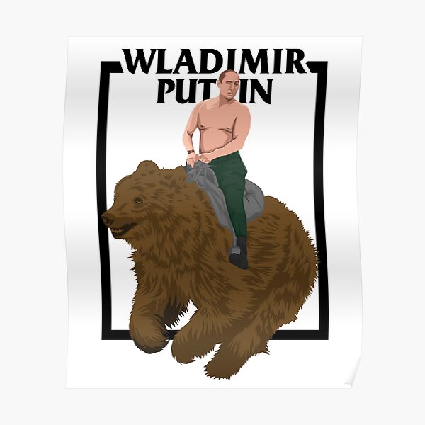 Vladimir Putin Riding A Russian Bear Poster By Wonder Designs Redbubble