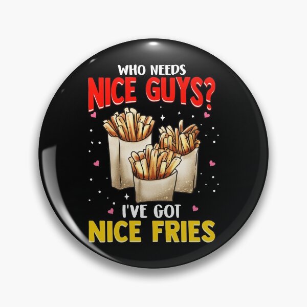 Item preview, Who Needs Nice Guys? I've Got Nice Fries Food Pun designed and sold by perfectpresents.