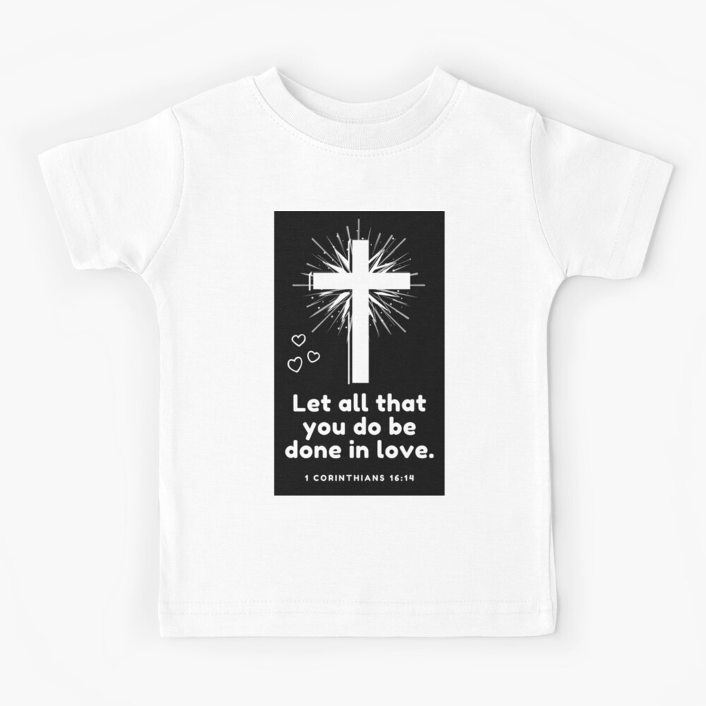 Let All That You Do Be Done In Love Tee Let All That You Do Be Done In Love Tee