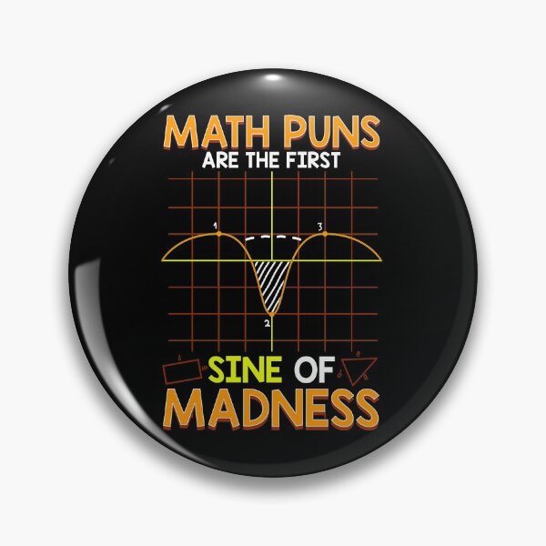 Item preview, Funny Math Puns Are The First Sine Of Madness designed and sold by perfectpresents.