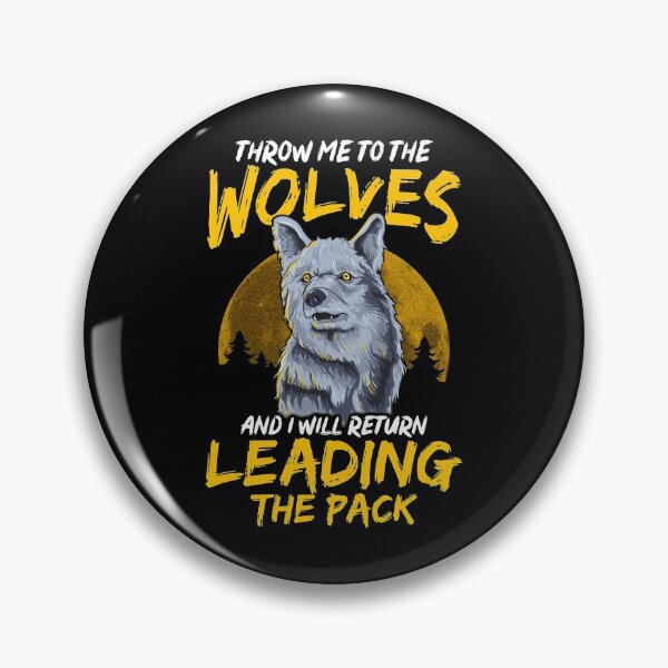 Item preview, Throw Me To The Wolves I Will Lead The Pack designed and sold by perfectpresents.