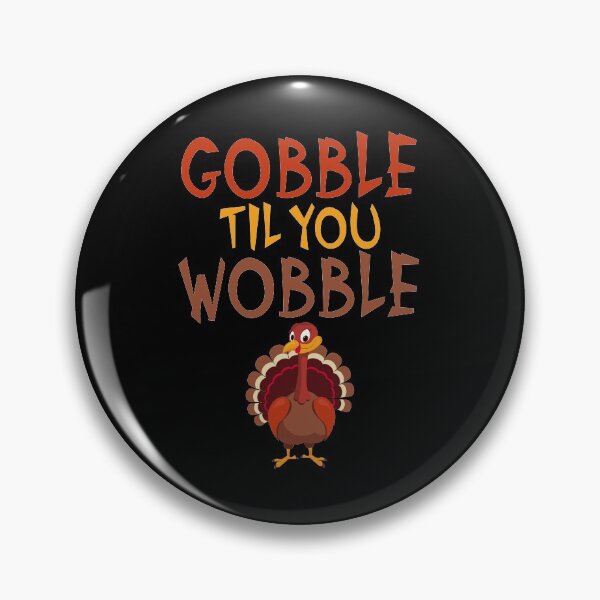 Item preview, Funny Thanksgiving Gobble Til You Wobble Turkey designed and sold by perfectpresents.