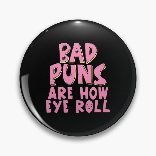 Item preview, Punny Bad Puns Are How Eye Roll Funny Pun designed and sold by perfectpresents.