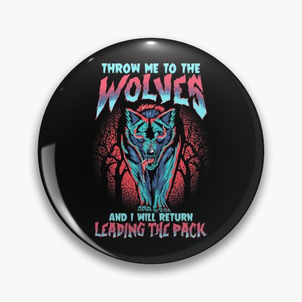 Item preview, Throw Me To The Wolves and I Will Lead The Pack designed and sold by perfectpresents.