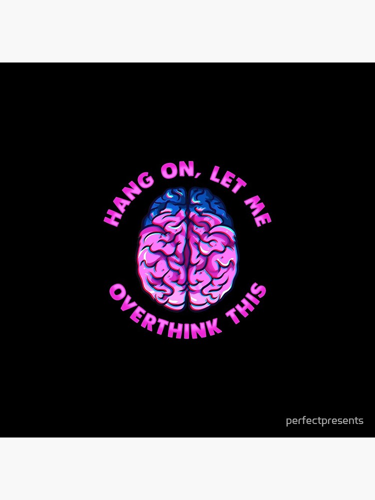 Funny Hang On Let Me Overthink This Thinking Pun by perfectpresents