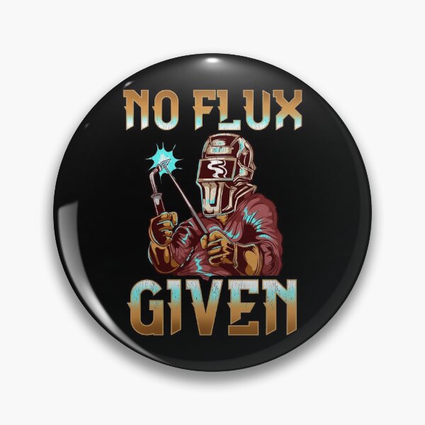 Item preview, No Flux Given Welder Pun Professional Welding Joke designed and sold by perfectpresents.