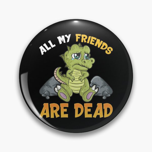 Item preview, Cute All My Friends Are Dead Funny Dinosaur Pun designed and sold by perfectpresents.