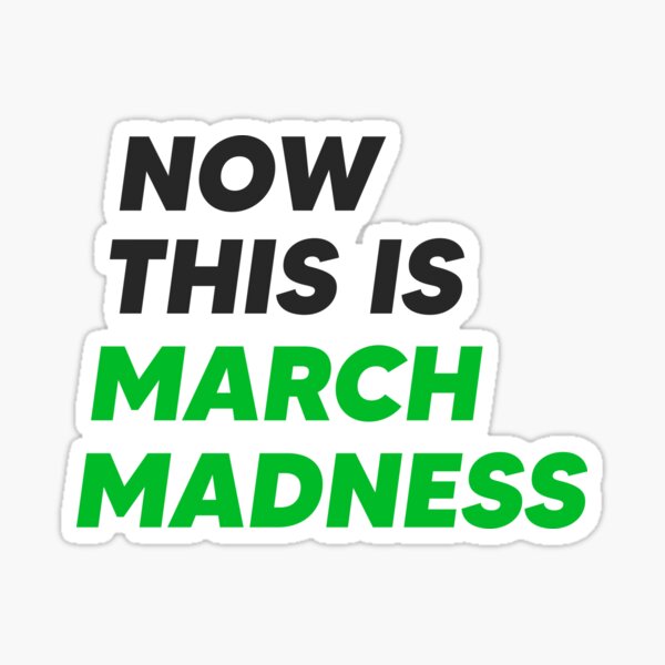 Now This is March Madness Sticker