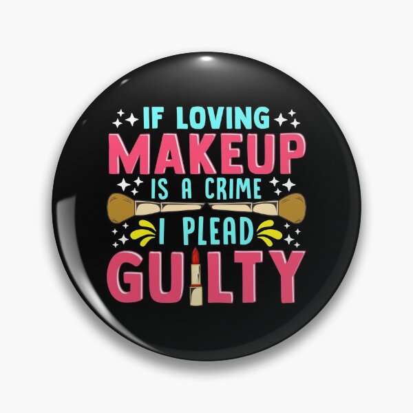 Item preview, Funny If Loving Makeup is a Crime I Plead Guilty designed and sold by perfectpresents.