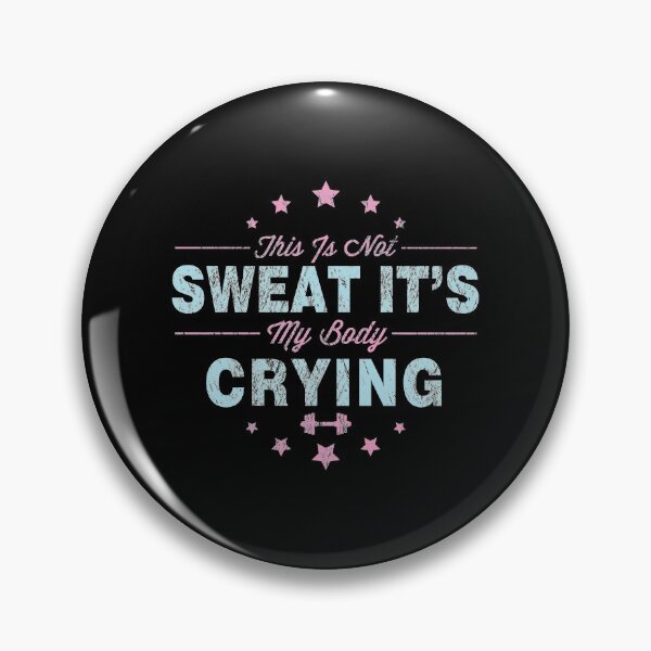 Item preview, Funny This Is Not Sweat It's My Body Crying Gym designed and sold by perfectpresents.
