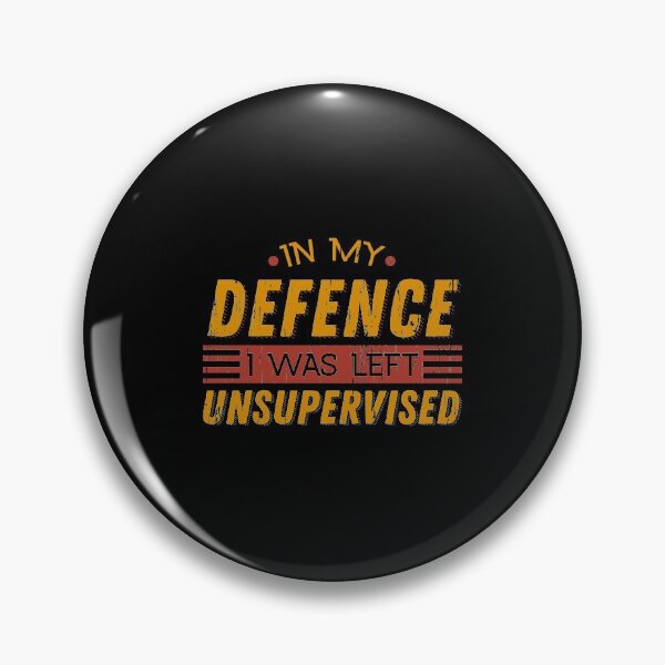 Item preview, Cute & Funny In My Defence I Was Left Unsupervised designed and sold by perfectpresents.