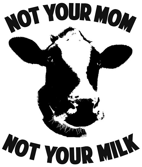 Not Your Mom Not Your Milk Posters By Cosmicblueprint Redbubble