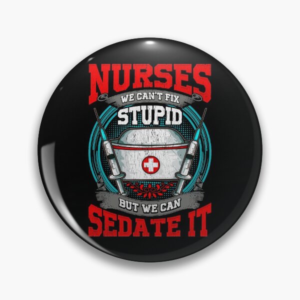 Item preview, Nurses: We Can't Fix Stupid But We Can Sedate It designed and sold by perfectpresents.
