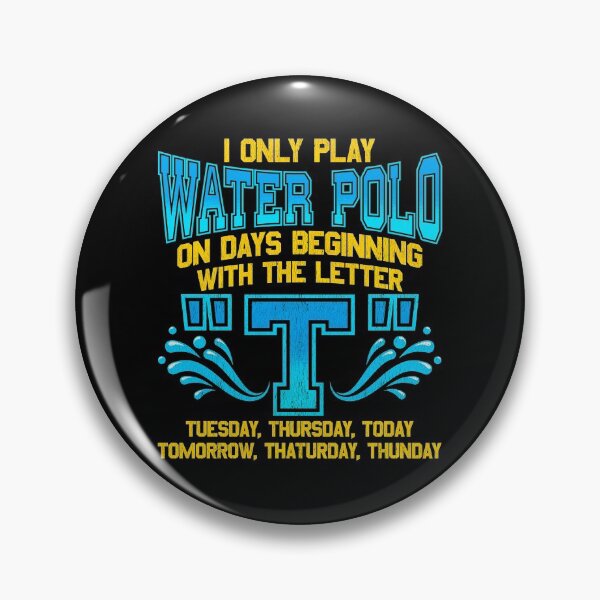 Item preview, I Only Play Water Polo On Days Beginning With "T" designed and sold by perfectpresents.
